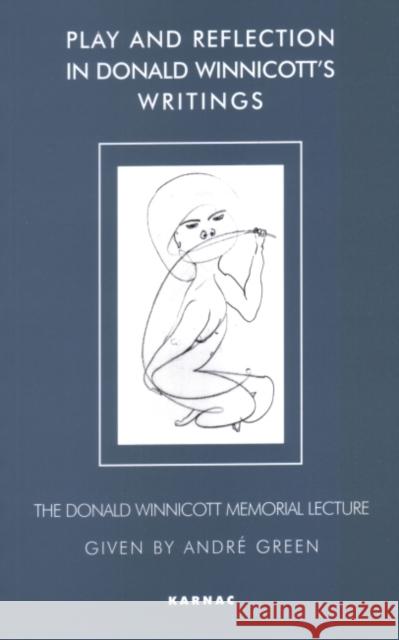 Play and Reflection in Donald Winnicott S Writings