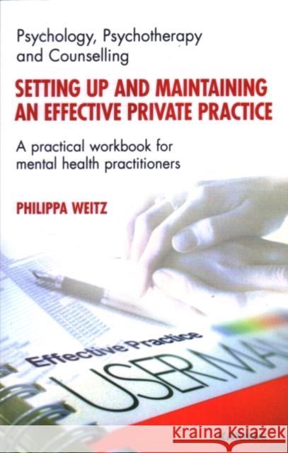 Setting Up and Maintaining an Effective Private Practice: A Practical Workbook for Mental Health Practitioners