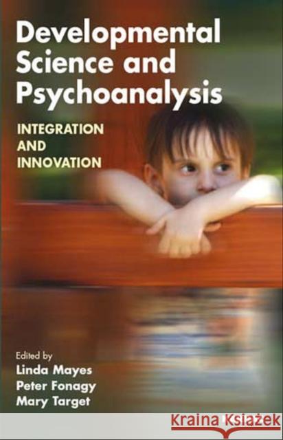 Developmental Science and Psychoanalysis: Integration and Innovation