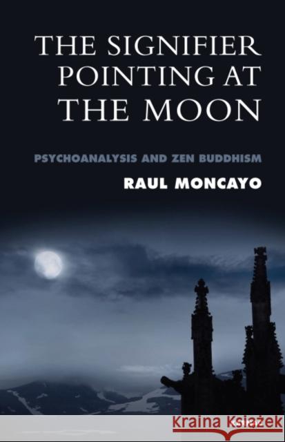 The Signifier Pointing at the Moon: Psychoanalysis and Zen Buddhism