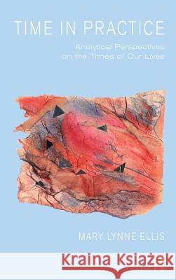 Time in Practice: Analytical Perspectives on the Times of Our Lives