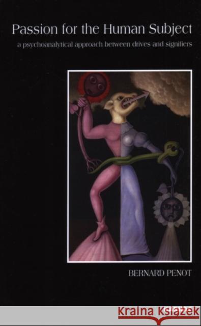 Passion for the Human Subject : A Psychoanalytical Approach Between Drives and Signifiers