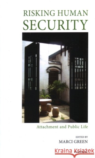 Risking Human Security: Attachment and Public Life