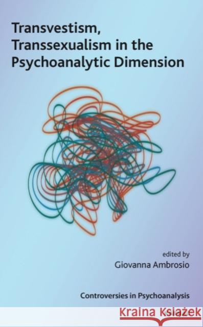 Transvestism, Transsexualism in the Psychoanalytic Dimension