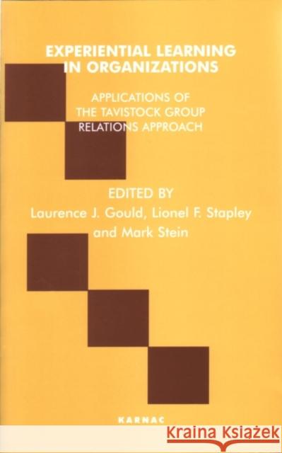 Experiential Learning in Organizations : Applications of the Tavistock Group Relations Approach