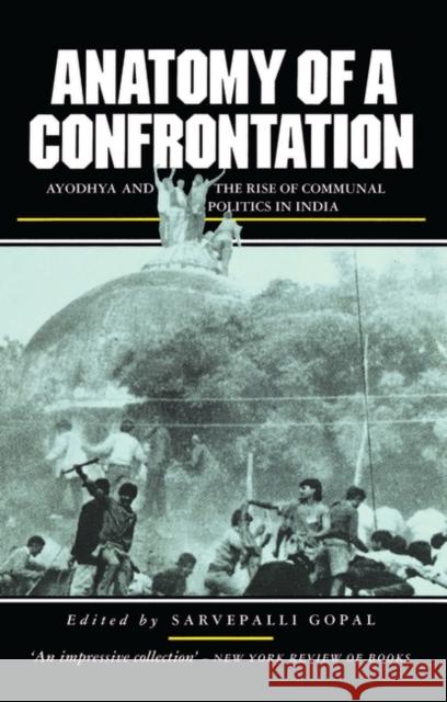 Anatomy of a Confrontation: The Rise of Communal Politics in India