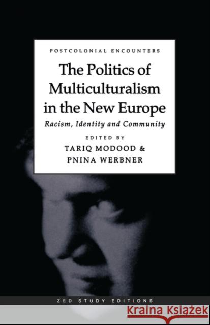 The Politics of Multiculturalism in the New Europe: Racism, Identity and Community