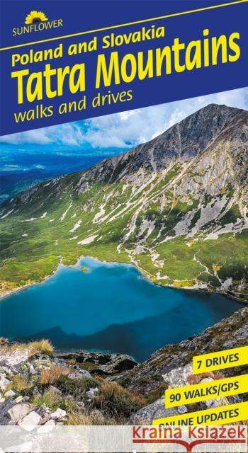 Tatra Mountains of Poland and Slovakia Sunflower Walking Guide: 90 long and short walks with detailed maps and GPS; 7 car tours with pull-out map