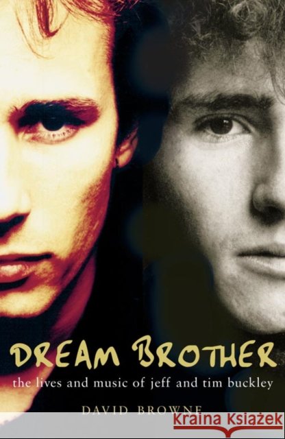 Dream Brother: The Lives and Music of Jeff and Tim Buckley