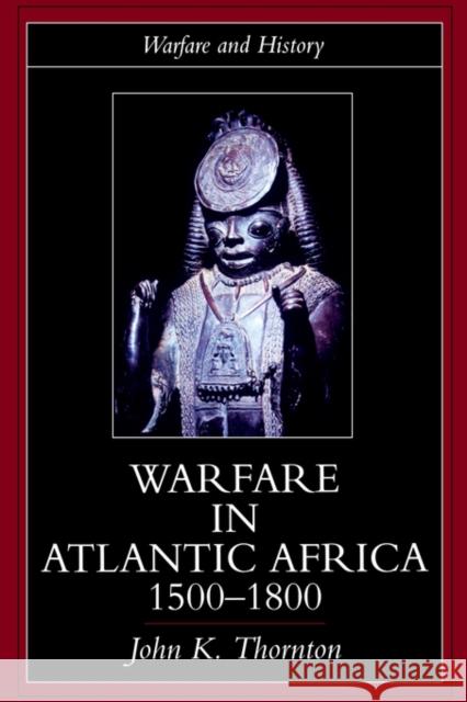 Warfare in Atlantic Africa, 1500-1800