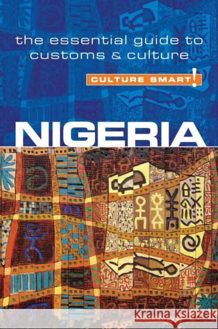 Nigeria - Culture Smart!: The Essential Guide to Customs & Culture