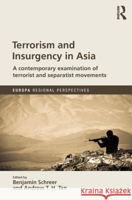 Terrorism and Insurgency in Asia: A Contemporary Examination of Terrorist and Separatist Movements