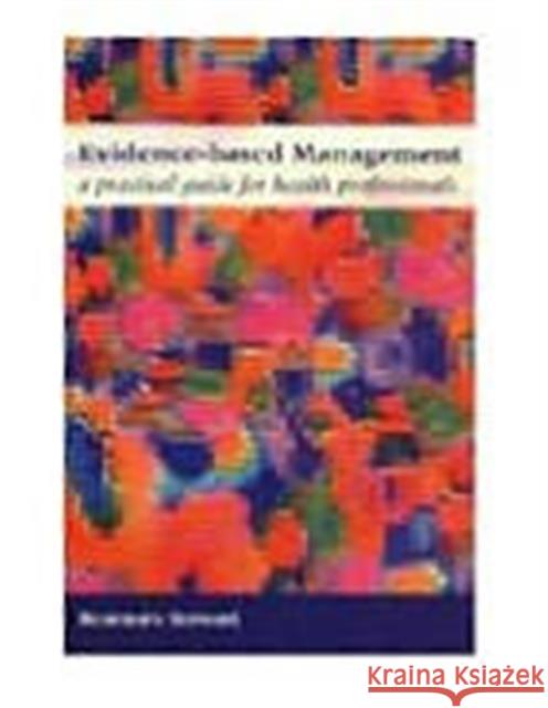 Evidence-Based Management: A Practical Guide for Health Professionals