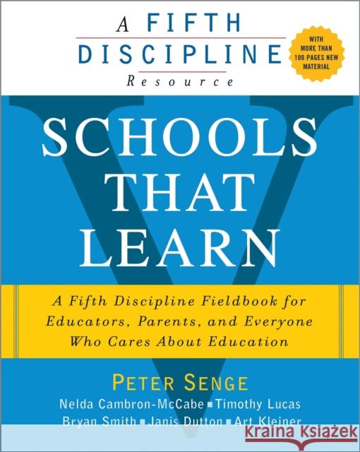 Schools That Learn: A Fifth Discipline Fieldbook for Educators, Parents, and Everyone Who Cares About Education