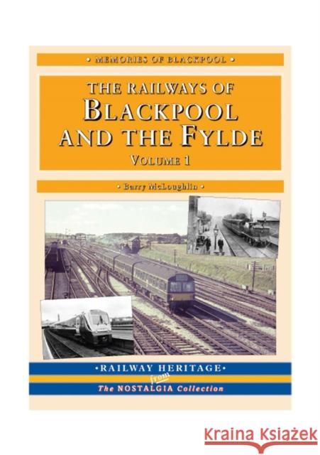 A Nostalgic Look at the Railways of Blackpool & The Fylde - Britain's Premier Resort