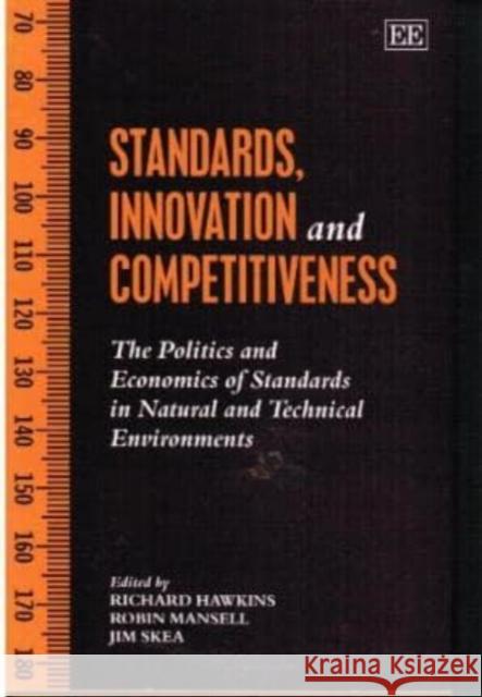 STANDARDS, INNOVATION AND COMPETITIVENESS: The Politics and Economics of Standards in Natural and Technical Environments
