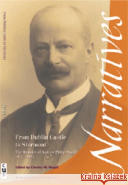 From Dublin Castle to Stormont: The Memoirs of Andrew Philip Magill, 1913-1925