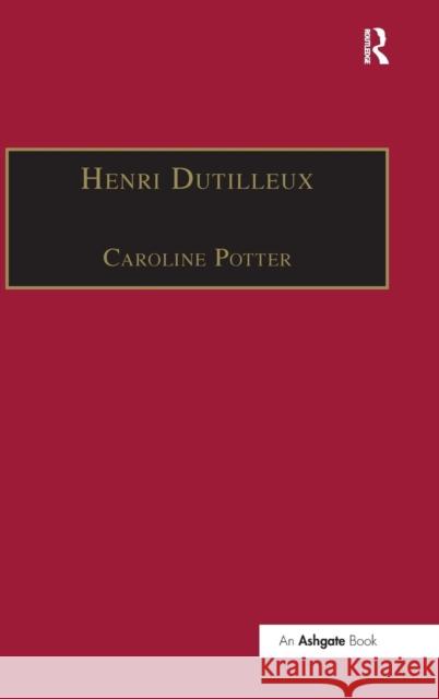 Henri Dutilleux: His Life and Works