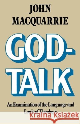 God-Talk: An Examination of the Language and Logic of Theology