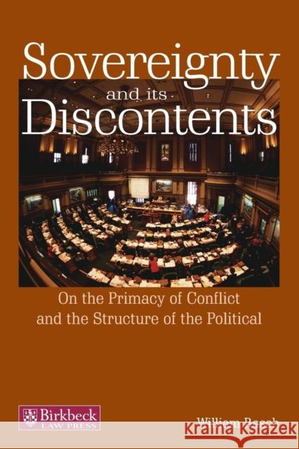 Sovereignty and Its Discontents: On the Primacy of Conflict and the Structure of the Political