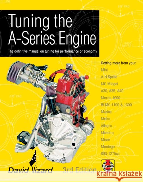 Tuning The A-Series Engine: The definitive manual on tuning for performance or economy