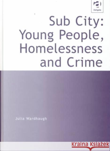 Sub City: Young People, Homelessness and Crime