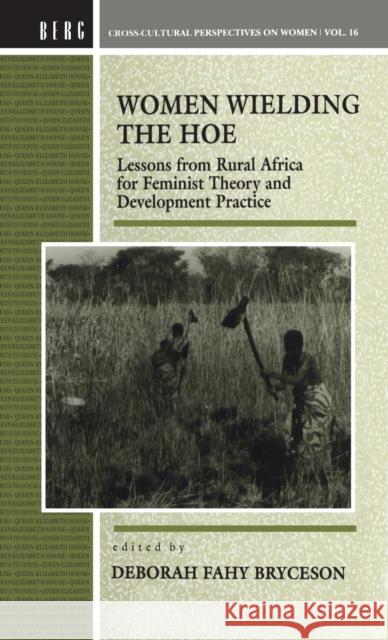 Women Wielding the Hoe: Lessons from Rural Africa for Feminist Theory and Development Practice