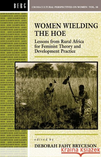 Women Wielding the Hoe: Lessons from Rural Africa for Feminist Theory and Development Practice