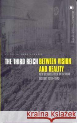 The Third Reich Between Vision and Reality: New Perspectives on German History 1918-1945