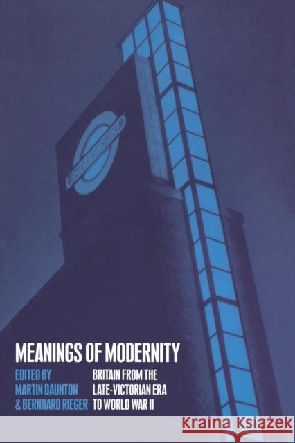 Meanings of Modernity: Britain from the Late-Victorian Era to World War II