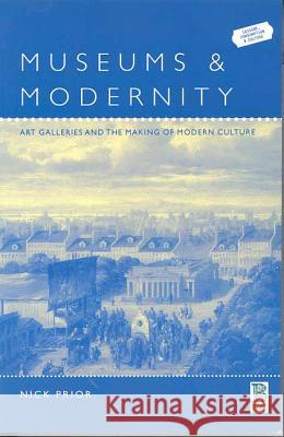 Museums and Modernity: Art Galleries and the Making of Modern Culture