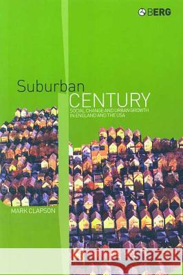 Suburban Century: Social Change and Urban Growth in England and the USA