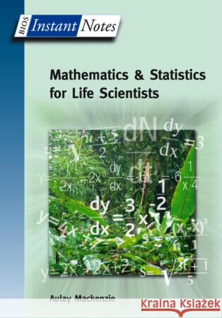 BIOS Instant Notes in Mathematics and Statistics for Life Scientists