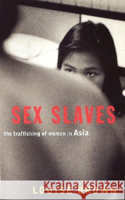 Sex Slaves : The Trafficking of women in Asia