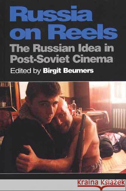 Russia on Reels: The Russian Idea in Post-Soviet Cinema