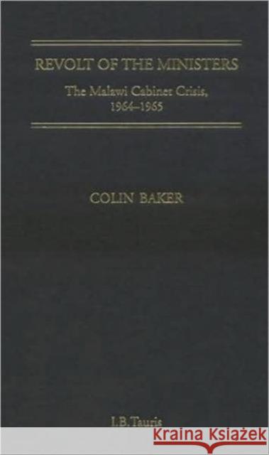 Revolt of the Ministers: The Malawi Cabinet Crisis 1964-1965