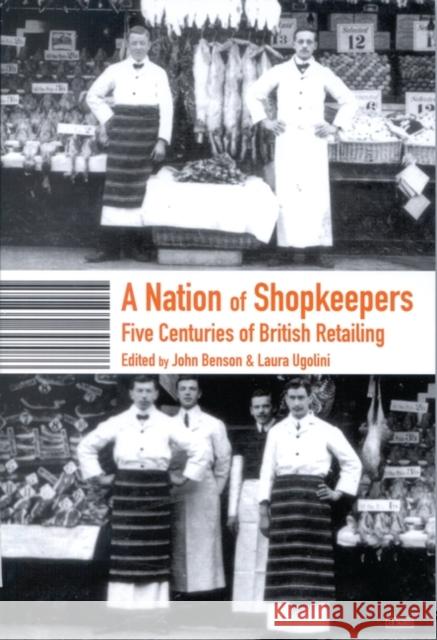 A Nation of Shopkeepers : Retailing in Britain 1550-2000