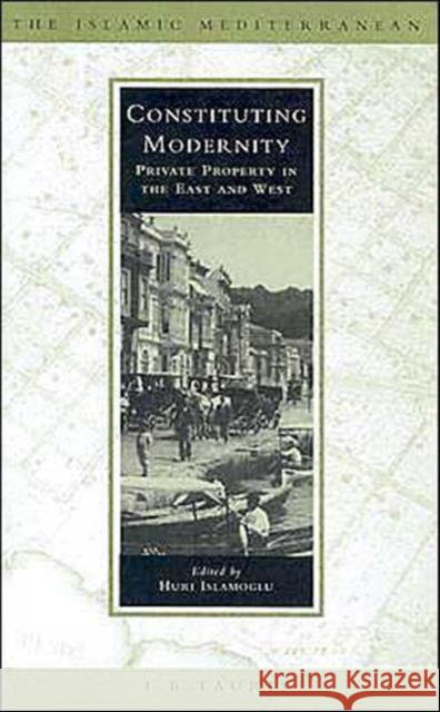 Constituting Modernity: Private Property in the East and West