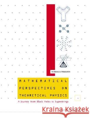 Mathematical Perspectives on Theoretical Physics: A Journey from Black Holes to Superstrings