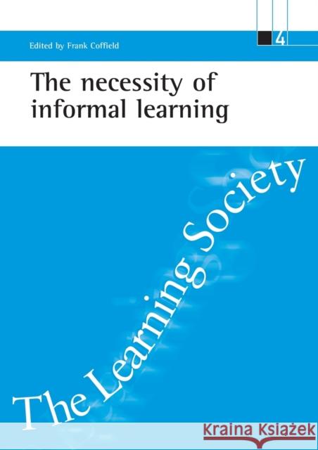 The Necessity of Informal Learning