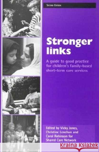 Stronger Links: A Guide to Good Practice for Children's Family-Based Short-Term Care Services