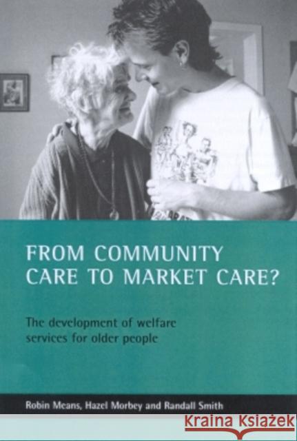 From Community Care to Market Care?: The Development of Welfare Services for Older People