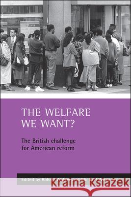 The Welfare We Want?: The British Challenge for American Reform