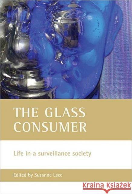 The Glass Consumer: Life in a Surveillance Society