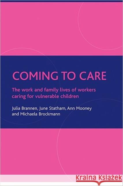 Coming to Care: The Work and Family Lives of Workers Caring for Vulnerable Children