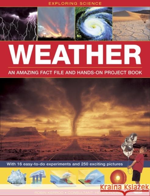 Exploring Science: Weather an Amazing Fact File and Hands-on Project Book: With 16 Easy-to-do Experiments and 250 Exciting Pictures