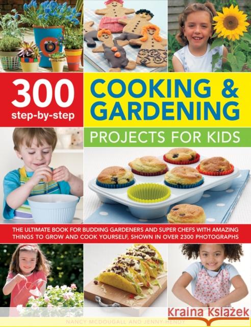 300 Step By Step Cooking & Gardening Projects for Kids