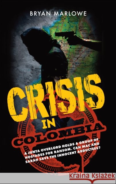 Crisis in Colombia: A Junta Overlord Holds a Group of Hostages for Ransom. Can Mac and Sarah Save the Innocent Abductees?