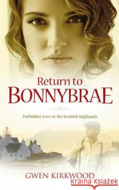 Return to Bonnybrae: Forbidden love in the Scottish Highlands