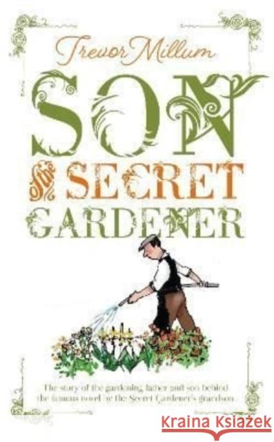 Son of The Secret Gardener: The story of the real-life gardener behind The Secret Garden